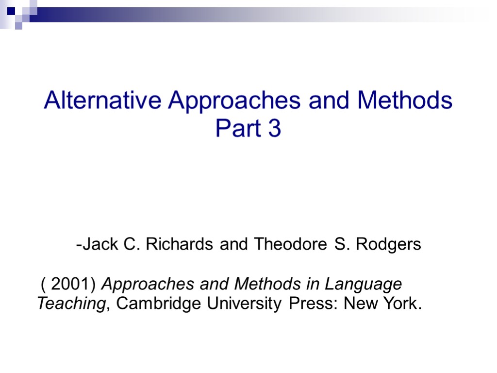 Alternative Approaches and Methods Part 3 -Jack C. Richards and Theodore S. Rodgers (